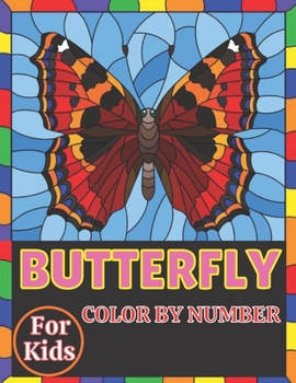 Paperback Butterfly color by number for kids: Color By Number Design for drawing and coloring beautiful butterfly Designs for kids and toodlers;(Kids, Children, Book