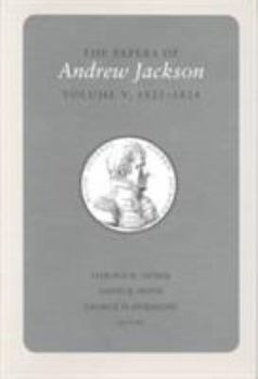 Papers of Andrew Jackson: 1821-1824 - Book #5 of the Papers of Andrew Jackson