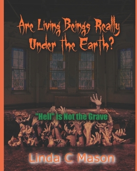 Paperback Are Living Beings Really Under the Earth?: 'Hell' is Not the Grave Book