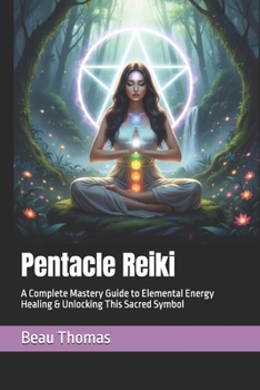 Paperback Pentacle Reiki: A Complete Mastery Guide to Elemental Energy Healing & Unlocking This Sacred Symbol Book