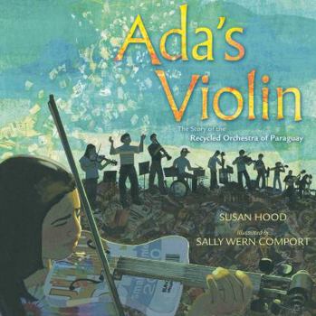 Hardcover Ada's Violin: The Story of the Recycled Orchestra of Paraguay Book