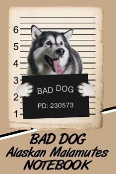 Paperback Bad Dog Alaskan Malamute Notebook Book