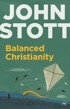 Paperback Balanced Christianity: A Classic Statement on the Value of Having a Balanced Christianity Book