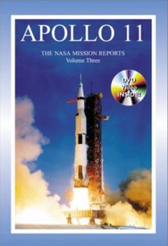 Apollo 11: The NASA Mission Reports, Volume 3 - Book #22 of the Apogee Books Space Series