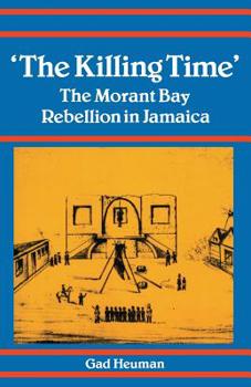 Paperback Killing Time: Morant Bay Rebellion Jamaica Book