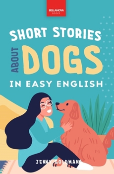 Paperback Short Stories About Dogs in Easy English: 15 Paw-some Dog Stories for English Learners Book