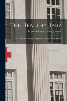 Paperback The Healthy Baby: the Care and Feeding of Infants in Sickness and in Health Book