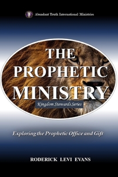 Paperback The Prophetic Ministry: Exploring the Prophetic Office and Gift Book