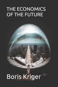 THE ECONOMICS OF THE FUTURE (Designing the Future)