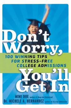 Paperback Don't Worry, You'll Get in: 100 Winning Tips for Stress-Free College Admissions Book