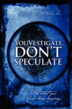 Paperback Youvestigate, Don't Speculate: See What You Have Been Missing... Book