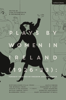 Paperback Plays by Women in Ireland (1926-33): Feminist Theatres of Freedom and Resistance: Distinguished Villa; The Woman; Youth's the Season; Witch's Brew; Bl Book
