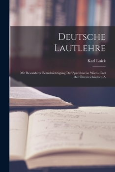 Paperback Deutsche Lautlehre: Mit Besonderer Berücksichtigung Der Sprechweise Wiens und Der Österreichischen A Book