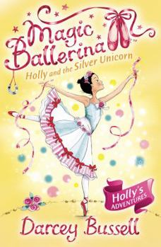 Holly and the Silver Unicorn - Book #14 of the Magic Ballerina