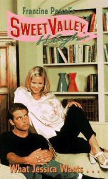 What Jessica Wants - Book #138 of the Sweet Valley High