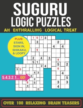 Paperback Suguru Logic Puzzles: An Enthralling Logical Treat, Over 100 Relaxing Brain Teasers Book