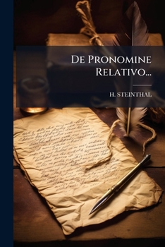 De Pronomine Relativo: Commentatio Philosophico-Philologica, Cum Excursu De Nominativi Particula