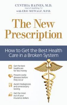 Paperback The New Prescription: How to Get the Best Health Care in a Broken System Book