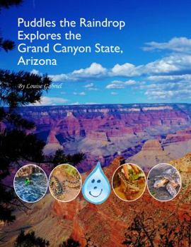 Paperback Puddles the Raindrop explores: The Grand Canyon State, Arizona (The Adventures of Puddles the Raindrop) Book
