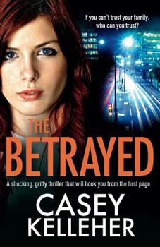 Paperback The Betrayed: A shocking, gritty thriller that will hook you from the first page Book