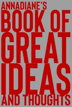 Paperback Annadiane's Book of Great Ideas and Thoughts: 150 Page Dotted Grid and individually numbered page Notebook with Colour Softcover design. Book format: Book