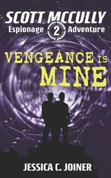 Vengeance is Mine - Book #2 of the Scott McCully Espionage Adventure