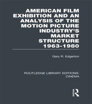 Paperback American Film Exhibition and an Analysis of the Motion Picture Industry's Market Structure 1963-1980 Book