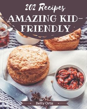 Paperback 202 Amazing Kid-Friendly Recipes: A Timeless Kid-Friendly Cookbook Book