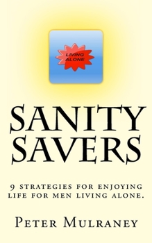 Paperback Sanity Savers: 9 strategies for enjoying life for men living alone. Book