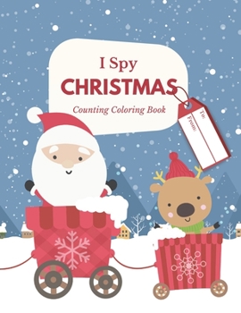 Paperback I Spy Christmas Counting Coloring Book: Fun Holiday Activity Workbook For Kids Ages 4-8 Book