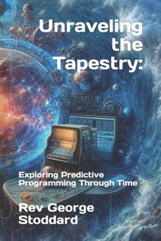 Paperback Unraveling the Tapestry: : Exploring Predictive Programming Through Time Book