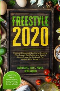 Paperback Free Style 2020: Discover Enhanced Nutritional Cooking With Proven Acid Reflux and Gastric Sleeve Free Style Cookbook For Healing After Book