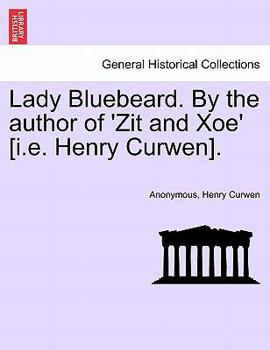 Paperback Lady Bluebeard. by the Author of 'Zit and Xoe' [I.E. Henry Curwen]. Book