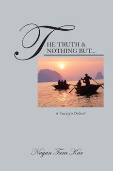 Paperback The Truth & Nothing But...: A Family's Ordeal! Book