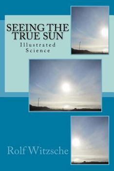 Paperback Seeing the True Sun: Illustrated Science Book