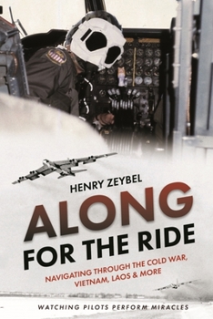 Hardcover Along for the Ride: Navigating Through the Cold War, Vietnam, Laos & More Book