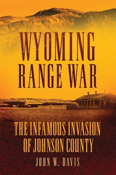 Paperback Wyoming Range War: The Infamous Invasion of Johnson County Book