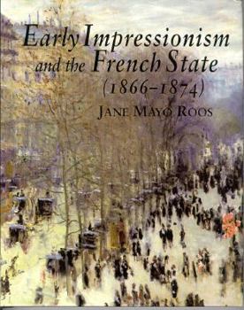 Hardcover Early Impressionism and the French State (1866–1874) Book