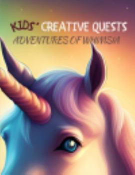 Kids' Creative Quests (Adventures of Whimsia): Moments of Creativity (Dream2Live Creative Kids)