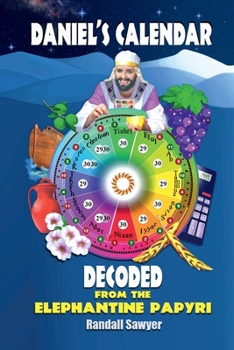 Daniel's Calendar Decoded From The Elephantine Papyri (The Sundial of Ahaz)