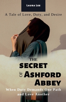 The Secrets of Ashford Abbey: When Duty Demands One Path and Love Another
