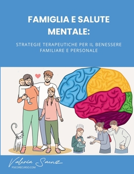 Paperback Famiglia e Salute Mentale: Strategie Terapeutiche per il Benessere Familiare e Personale [Italian] Book
