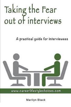 Paperback Taking the Fear Out of Interviews: A practical guide for interviewees Book