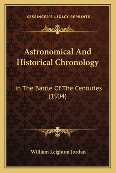 Astronomical And Historical Chronology: In The Battle Of The Centuries
