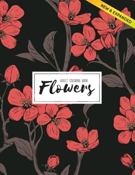 Flowers Coloring Book: An Adult Coloring Book with Flower Collection, Stress Relieving Flower Designs for Relaxation