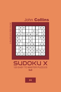 Paperback Sudoku X - 120 Easy To Master Puzzles 9x9 - 4 Book