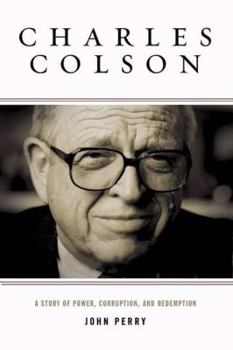 Hardcover Charles Colson: A Story of Power, Corruption, and Redemption Book