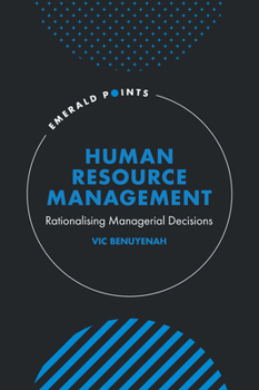 Hardcover Human Resource Management: Rationalising Managerial Decisions Book