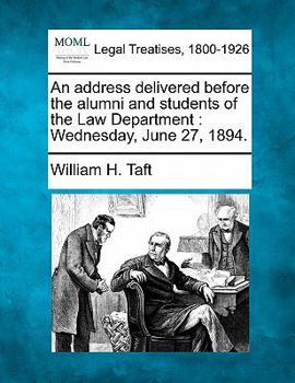 Paperback An Address Delivered Before the Alumni and Students of the Law Department: Wednesday, June 27, 1894. Book