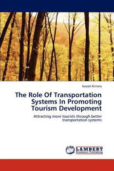 The Role Of Transportation Systems In Promoting Tourism Development: Attracting more tourists through better transportation systems